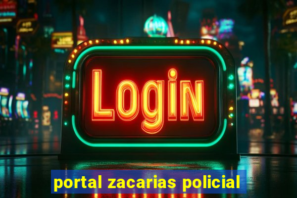 portal zacarias policial